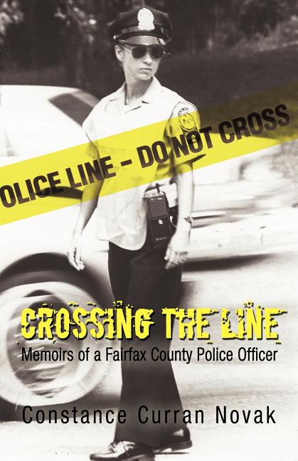 Crossing the Line: Memoirs of a Fairfax County Police Officer