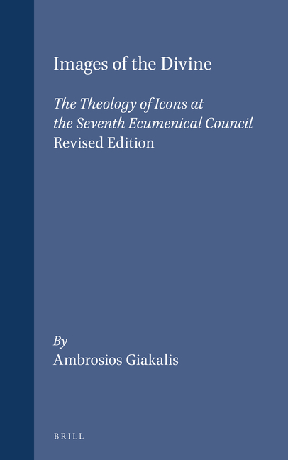 Images of the Divine: The Theology of Icons at the Seventh Ecumenical Council - Revised Edition