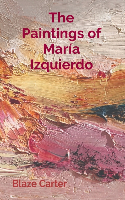 The Paintings of María Izquierdo: Alters, Portraits, Dreams