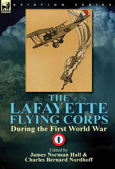 The Lafayette Flying Corps-During the First World War: Volume 1