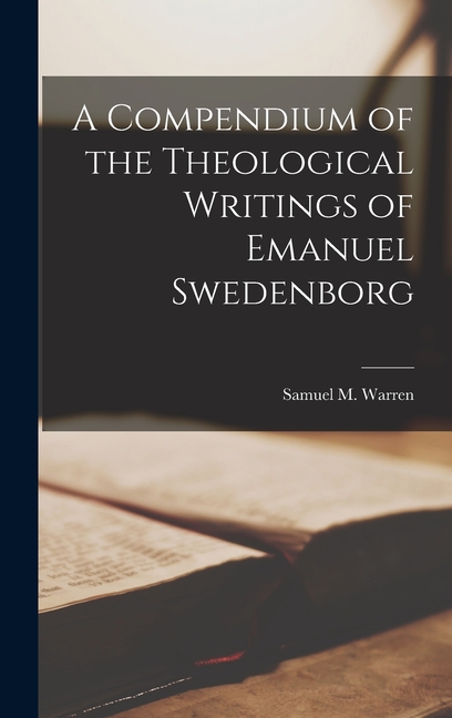 A Compendium of the Theological Writings of Emanuel Swedenborg