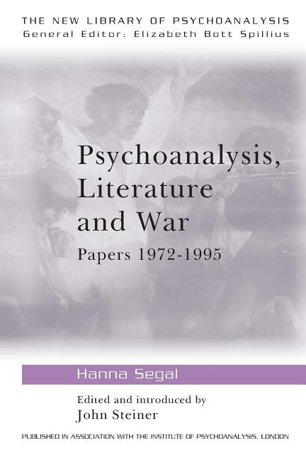 Psychoanalysis, Literature and War: Papers 1972-1995