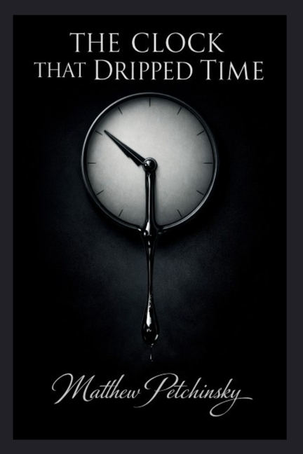 The Clock That Dripped Time