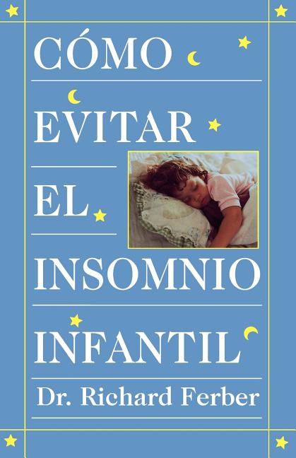 Como Evitar El Insomnio Infantil (Solve Your Child's Sleep Problems)