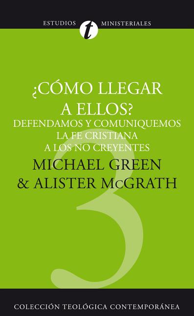El Como Llegar A Ellos?: Defendamos y Comuniquemos la Fe Cristiana A los No Creyentes = How Shall We Reach Them? = How Shall We Reach Them? = How Shal