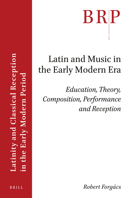Latin and Music in the Early Modern Era: Education, Theory, Composition, Performance and Reception