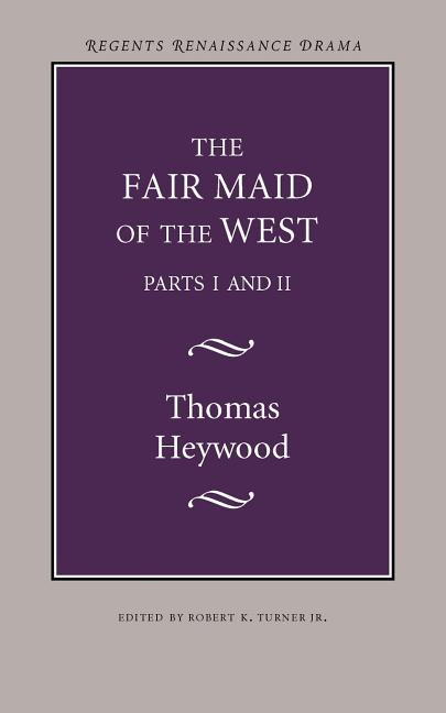 The Fair Maid of the West: Parts I and II