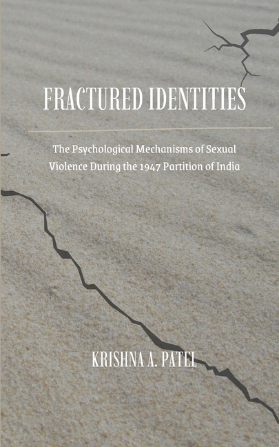 Fractured Identities: The Psychological Mechanisms of Sexual Violence During the 1947 Partition of India