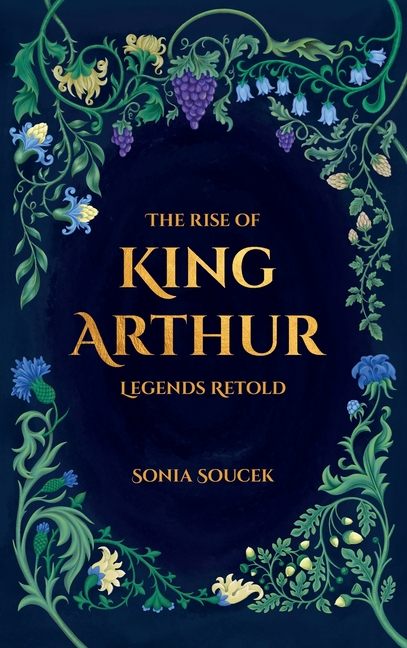 The Rise of King Arthur: Legends Retold