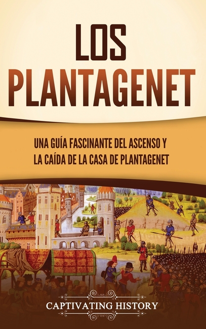 Los Plantagenet: Una guía fascinante del ascenso y la caída de la Casa de Plantagenet