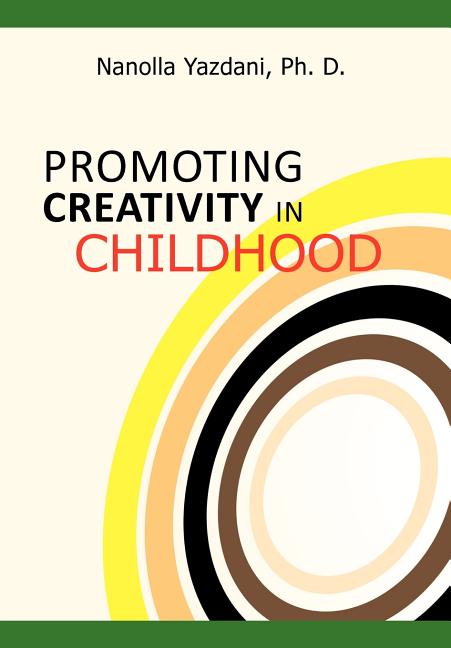 Promoting Creativity in Childhood: A Practical guide for counselors, educators, and parents