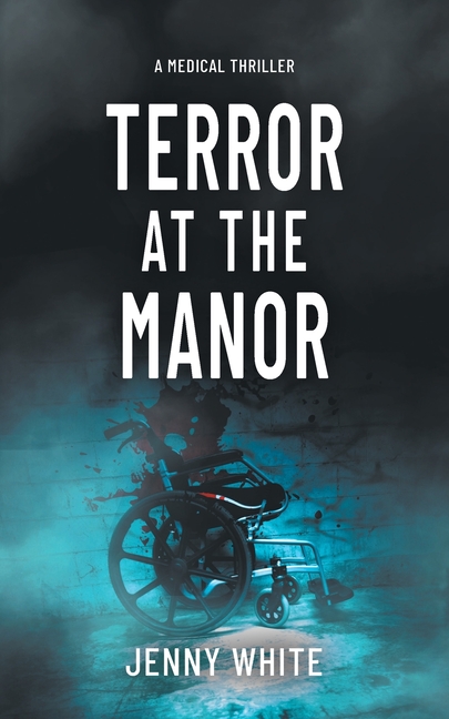 Terror at the Manor: A Medical Thriller