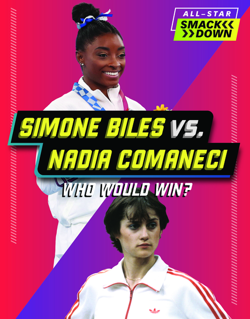 Simone Biles vs. Nadia Comaneci: Who Would Win?