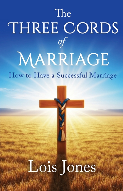 The Three Cords of Marriage: How to Have a Successful Marriage