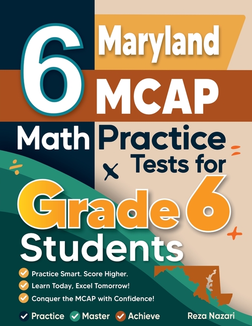 6 Maryland MCAP Math Practice Tests for Grade 6 Students: A Complete Guide to Building Math Mastery and Excelling on the Maryland MCAP Test