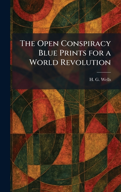 The Open Conspiracy Blue Prints for a World Revolution