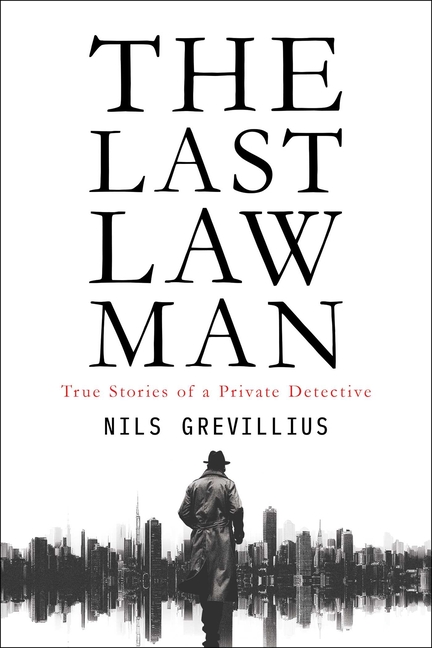 The Last Lawman: True Stories of a Private Detective