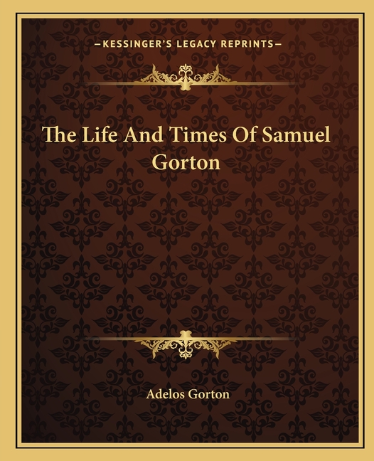 The Life And Times Of Samuel Gorton