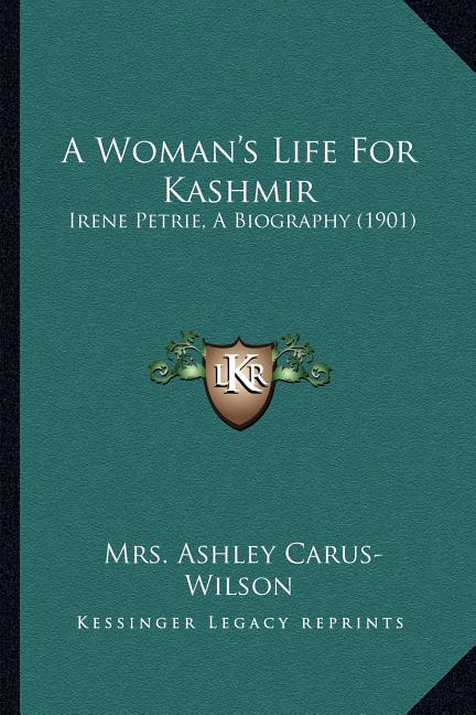 A Woman's Life For Kashmir: Irene Petrie, A Biography (1901)