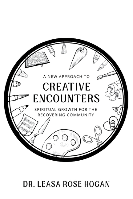 Creative Encounters: A New Approach to Spiritual Growth for the Recovering Community