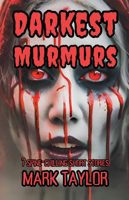 Darkest Murmurs: 7 Spine-Chilling Short Stories