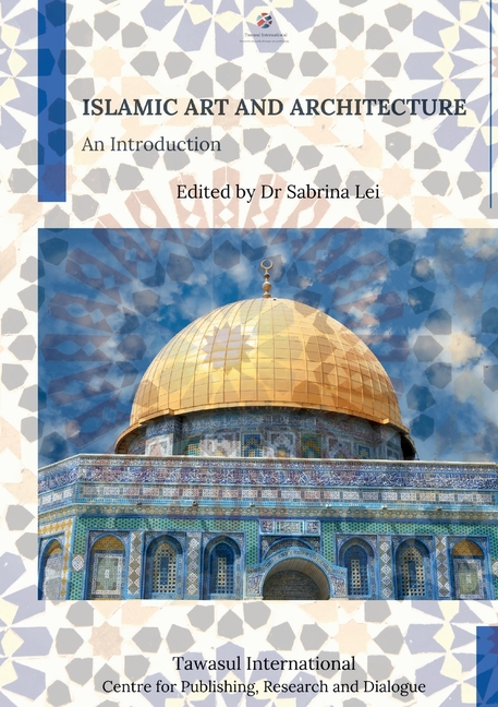 Islamic Art and Architecture: An Introduction