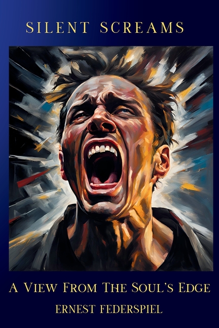 Silent Screams: A View from the Soul's Edge