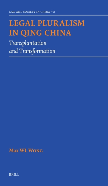 Legal Pluralism in Qing China: Transplantation and Transformation