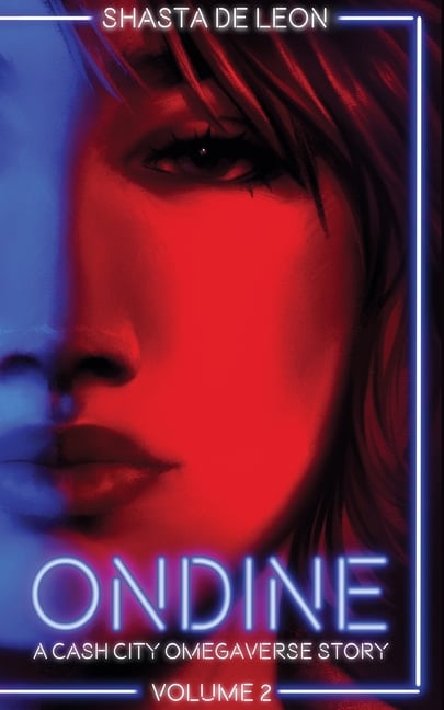 Ondine: Vol 2 A Cash City Omegaverse Story