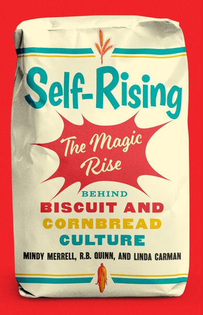 Self-Rising: The Magic Rise Behind Biscuit and Cornbread Culture