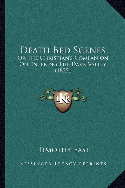 Death Bed Scenes: Or The Christian's Companion, On Entering The Dark Valley (1825)