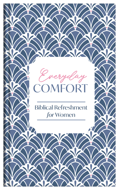 Everyday Comfort: Biblical Refreshment for Women