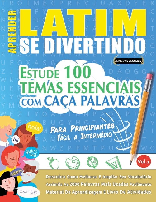 Aprender Latim Se Divertindo! - Para Principiantes: Fácil a Intermédio - Estude 100 Temas Essenciais Com Caça Palavras - Vol.1