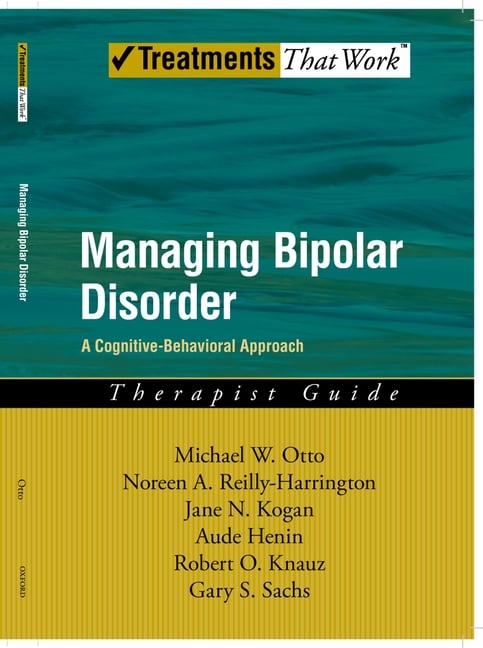 Managing Bipolar Disorder: A Cognitive Behavior Treatment Programtherapist Guide