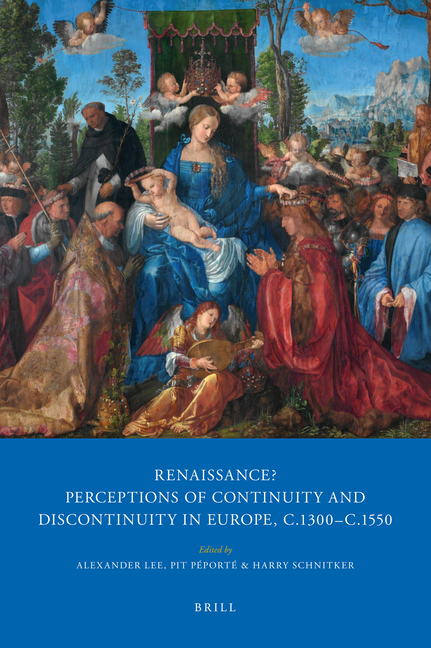 Renaissance?: Perceptions of Continuity and Discontinuity in Europe, C.1300-C.1550