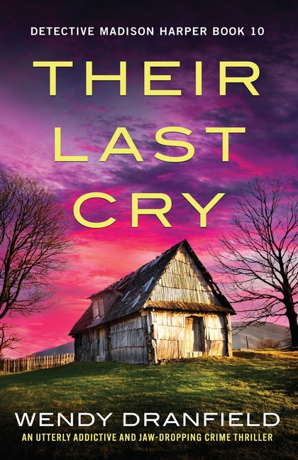Their Last Cry: An utterly addictive and jaw-dropping crime thriller