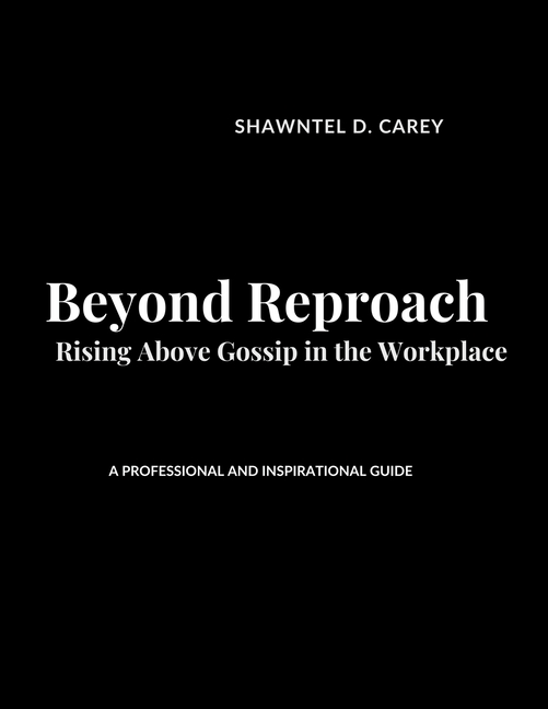 Beyond Reproach: Rising Above Gossip in the Workplace