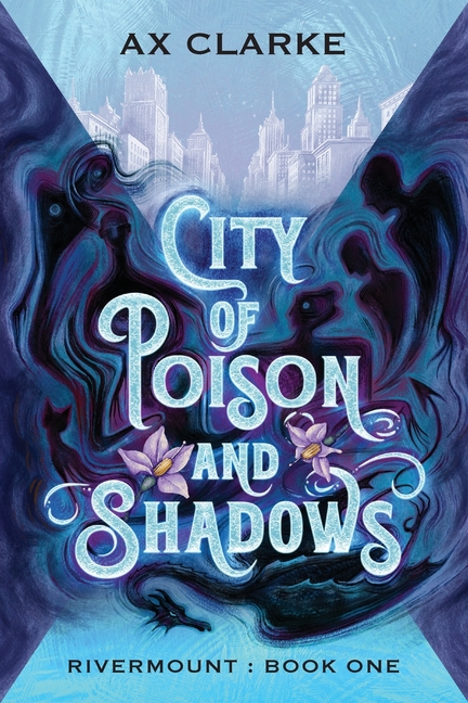 City of Poison and Shadows: Rivermount: Book One