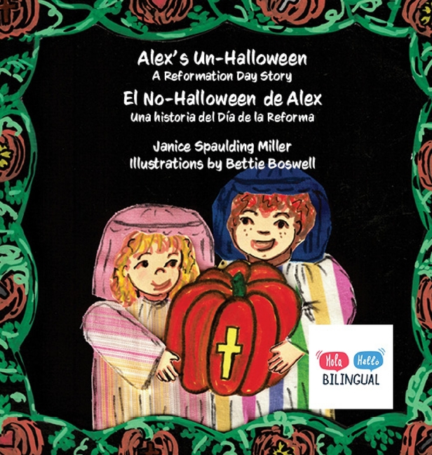 Alex's Un-Halloween: El No-Halloween de Alex: Una historia del Día de la Reforma