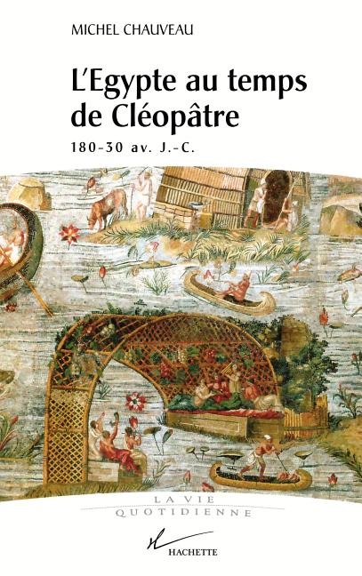 L'Egypte au temps de Cléopâtre: 180 - 30 av J.-C.