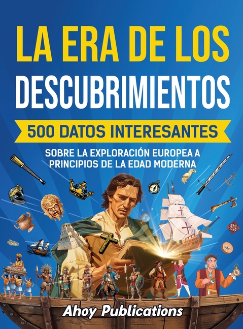 La era de los descubrimientos: 500 datos interesantes sobre la exploración europea a principios de la Edad Moderna
