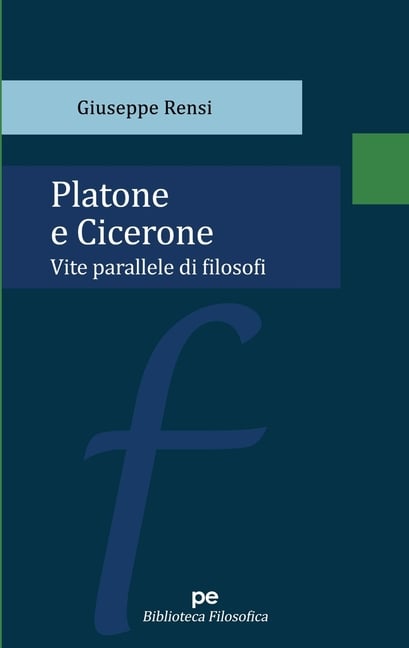 Platone e Cicerone: Vite parallele di filosofi