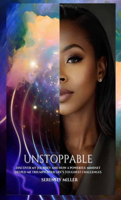 Unstoppable: Discover my journey and how a powerful mindset helped me triumph over life's toughest challenges!