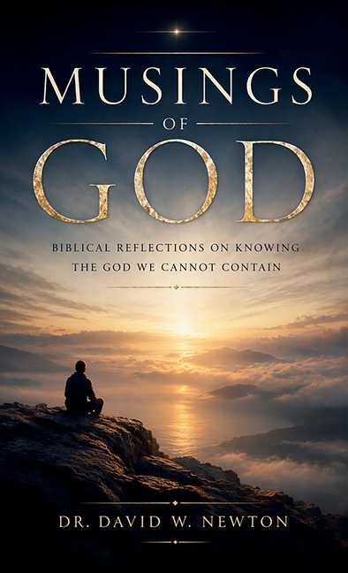 Musings of God, Biblical Reflections on Knowing the God We Cannot Contain