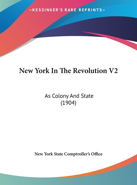 New York In The Revolution V2: As Colony And State (1904)