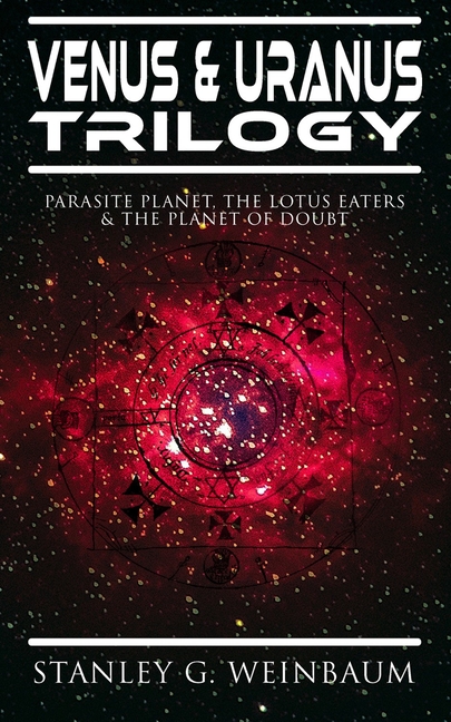 VENUS & URANUS Trilogy: Parasite Planet, The Lotus Eaters &The Planet of Doubt: Space Adventures of Hamilton "Ham" Hammond and Patricia Burlingame