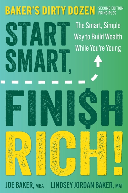 Start Smart, Finish Rich!: The Smart, Simple Way to Build Wealth While You're Young (Second Edition of Baker's Dirty Dozen)