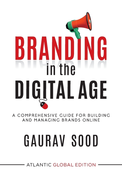 Branding in the Digital Age: A Comprehensive Guide for Building and Managing Brands Online