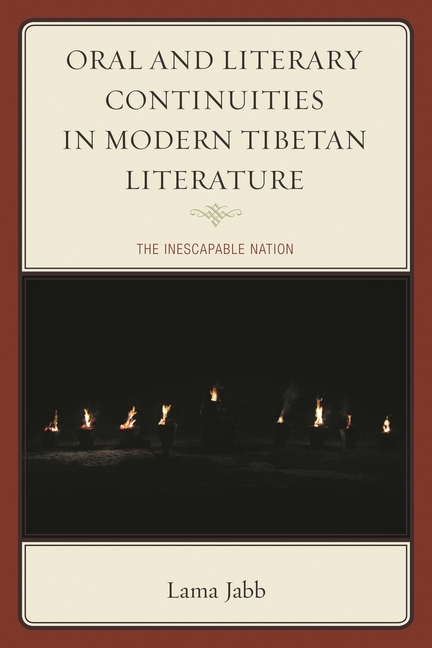 Oral and Literary Continuities in Modern Tibetan Literature: The Inescapable Nation