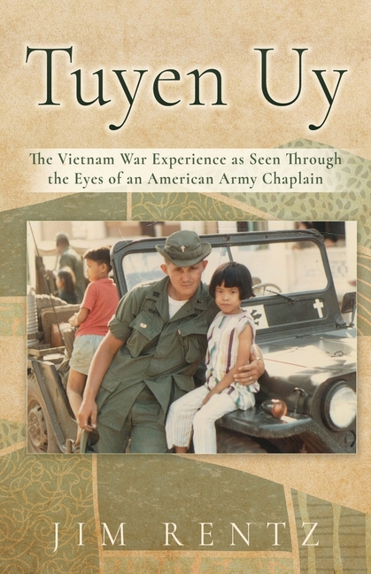 Tuyen Uy: The Vietnam War Experience as Seen Through the Eyes of an American Army Chaplain